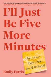 I'll Just Be Five More Minutes : And Other Tales from My ADHD Brain