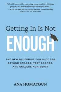 Getting in Is Not Enough : The New Blueprint for Success Beyond Grades, Test Scores, and College Admission