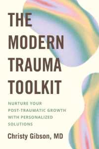 The Modern Trauma Toolkit : Nurture Your Post-Traumatic Growth with Personalized Solutions
