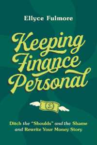 Keeping Finance Personal : Ditch the 'Shoulds' and the Shame and Rewrite Your Money Story