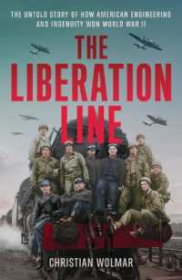 The Liberation Line : The Untold Story of How American Engineering and Ingenuity Won World War II