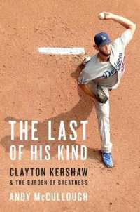 The Last of His Kind : Clayton Kershaw and the Burden of Greatness