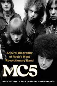 Mc5 : An Oral Biography of Rock's Most Revolutionary Band