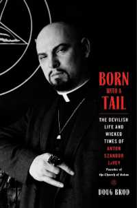 Born with a Tail : The Devilish Life and Wicked Times of Anton Szandor Lavey, Founder of the Church of Satan