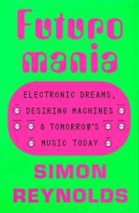 Futuromania : Electronic Dreams, Desiring Machines, and Tomorrow's Music Today