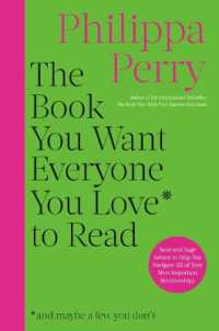 The Book You Want Everyone You Love to Read : Sane and Sage Advice to Help You Navigate All of Your Most Important Relationships