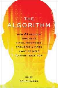 The Algorithm : How AI Decides Who Gets Hired， Monitored， Promoted， and Fired and Why We Need to Fight Back Now