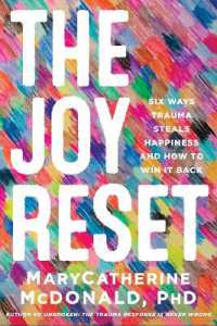 The Joy Reset : Six Ways Trauma Steals Happiness and How to Win it Back