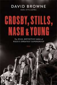 Crosby, Stills, Nash and Young : The Wild, Definitive Saga of Rock's Greatest Supergroup