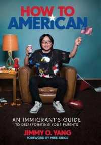 How to American : An Immigrant's Guide to Disappointing Your Parents