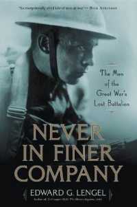 Never in Finer Company : The Men of the Great War's Lost Battalion