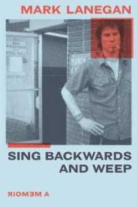 Sing Backwards and Weep : A Memoir