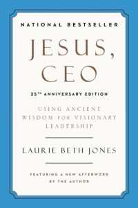 Jesus, CEO (25th Anniversary) : Using Ancient Wisdom for Visionary Leadership