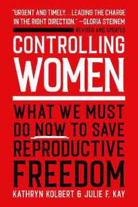 Controlling Women : What We Must Do Now to Save Reproductive Freedom