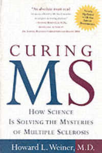 Curing MS : How Science Is Solving the Mysteries of Multiple Sclerosis （Reprint）