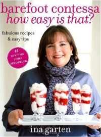 Barefoot Contessa How Easy Is That? : Fabulous Recipes & Easy Tips: a Cookbook