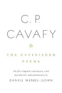 C. P. Cavafy: The Unfinished Poems