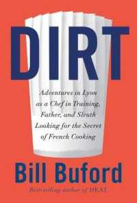Dirt : Adventures in Lyon as a Chef in Training， Father， and Sleuth Looking for the Secret of French Cooking