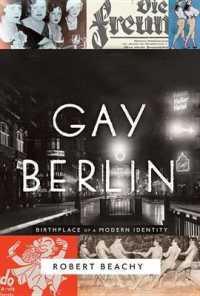 Gay Berlin : Birthplace of a Modern Identity