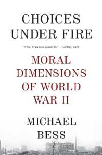 Choices under Fire : Moral Dimensions of World War II