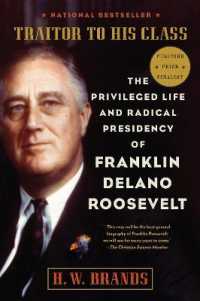 Traitor to His Class : The Privileged Life and Radical Presidency of Franklin Delano Roosevelt