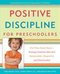 Positive Discipline for Preschoolers : For Their Early Years-Raising Children Who Are Responsible, Respectful, and Resourceful （3 REV EXP）