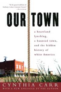 Our Town : A Heartland Lynching， a Haunted Town， and the Hidden History of White America