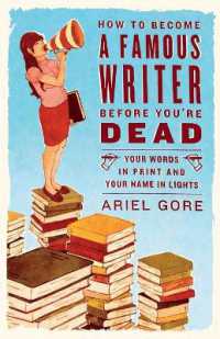 有名作家になる方法<br>How to Become a Famous Writer before You're Dead : Your Words in Print and Your Name in Lights