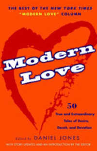 Modern Love : True and Extraordinary Tales of Desire, Deceit, and Devotion