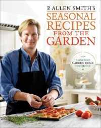 P. Allen Smith's Seasonal Recipes from the Garden : A Garden Home Cookbook