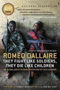 They Fight Like Soldiers, They Die Like Children : The Global Quest to Eradicate the Use of Child Soldiers
