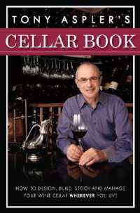Tony Aspler's Cellar Book : How to Design， Build， Stock and Manage Your Wine Cellar Wherever You Live