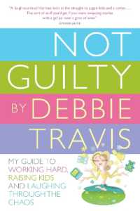 Not Guilty : My Guide to Working Hard, Raising Kids and Laughing through the Chaos