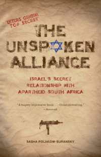 The Unspoken Alliance : Israel's Secret Relationship with Apartheid South Africa