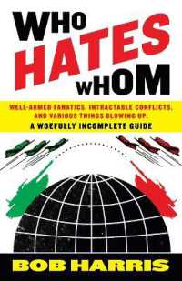Who Hates Whom: Well-Armed Fanatics, Intractable Conflicts, and Various Things Blowing Up a Woefully Incomplete Guide