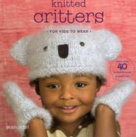 Knitted Critters for Kids to Wear : More than 40 Animal-themed Accessories