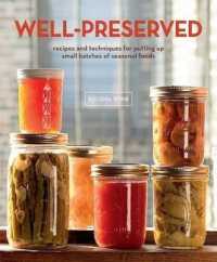 Well-Preserved : Recipes and Techniques for Putting Up Small Batches of Seasonal Foods