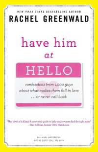 Have Him at Hello : Confessions from 1,000 Guys about What Makes Them Fall in Love . . . or Never Call Back