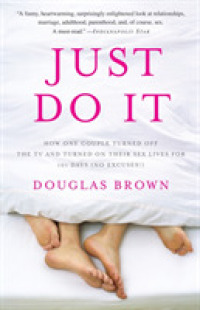 Just Do It : How One Couple Turned Off the TV and Turned on Their Sex Lives for 101 Days No Excuses!