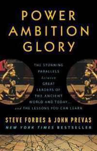 Power Ambition Glory : The Stunning Parallels between Great Leaders of the Ancient World and Today . . . and the Lessons You Can Learn