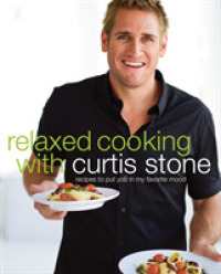 Relaxed Cooking with Curtis Stone : Recipes to Put You in My Favorite Mood