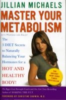 Master Your Metabolism : The 3 Diet Secrets to Naturally Balancing Your Hormones for a Hot and Healthy Body!