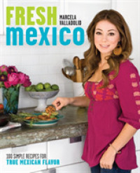 Fresh Mexico : 100 Simple Recipes for True Mexican Flavor （Original）