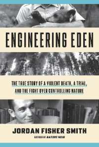 Engineering Eden : The True Story of a Violent Death， a Trial， and the Fight over Controlling Nature