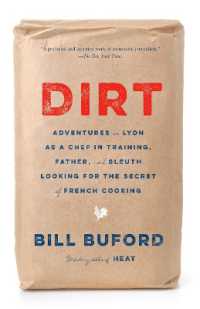 Dirt : Adventures in Lyon as a Chef in Training, Father, and Sleuth Looking for the Secret of French Cooking