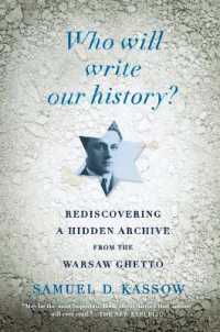 ユダヤ人歴史家エマヌエル・リンゲルブルムのワルシャワ・ゲットーの記録とアーカイヴ<br>Who Will Write Our History? : Rediscovering a Hidden Archive from the Warsaw Ghetto