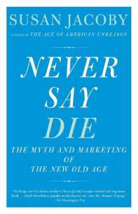 Never Say Die: The Myth and Marketing of the New Old Age