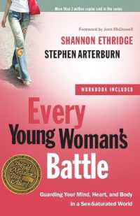 Every Young Woman's Battle (Includes Workbook) : Guarding your Mind, Heart, and Body in a Sex-Saturated World