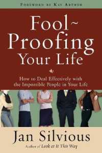 Fool-Proofing your Life : How to Deal Effectively with the Impossible People in your Life