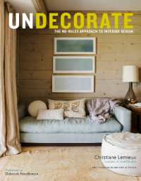 Undecorate : The No-Rules Approach to Interior Design
